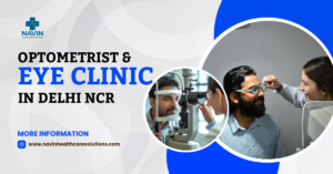 Navin Healthcare Solutions: Ophthalmologists Clinic in Delhi NCR